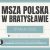 Msza polska w Bratysławie - maj 2026